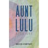 Bryce Cortney Aunt Lulu: Book One