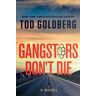 Tod Goldberg Gangsters Don't Die: A Novel