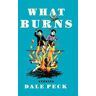 Dale Peck What Burns