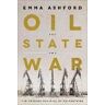 Emma Ashford Oil, the State, and War: The Foreign Policies of Petrostates