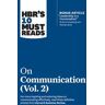 HBR's 10 Must Reads on Communication, Vol. 2 (with bonus article "Leadership Is a Conversation" by Boris Groysberg and Michael Slind)