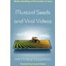 Mustard Seeds and Viral Videos