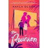 Kayla Olson The Reunion: A Novel