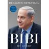 Benjamin Netanyahu Bibi: My Story