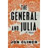 Jon Clinch The General and Julia: A Novel