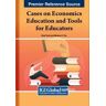 Cases on Economics Education and Tools for Educators