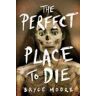 Bryce Moore The Perfect Place to Die