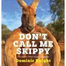 Dominic Knight Don't Call Me Skippy