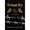 Julie Rose;M.L. Cowell;S.J. Cowell Tenacity: How Two Mums Fought a War Against Drugs