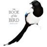 Angus Hyland;Kendra Wilson The Book of the Bird: Birds in Art