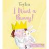 Tony Ross I Want a Bunny!
