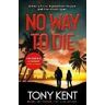 Tony Kent No Way to Die