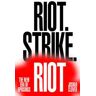 Riot. Strike. Riot