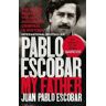 Juan Pablo Escobar Pablo Escobar: My Father