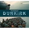 James Mottram The Making of Dunkirk
