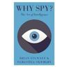 Brian Stewart;Samantha L. Newbery Why Spy?: On the Art of Intelligence