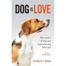 Clive Wynne Dog is Love: Why and How Your Dog Loves You