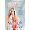 Kate Garraway The Strength of Love: Embracing an Uncertain Future with Resilience and Optimism