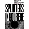 Splinters in Your Eye