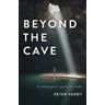 Peter Christian Vardy Beyond the Cave: A philosopher's quest for Truth