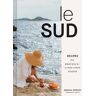 Rebekah Peppler Le Sud: Recipes from Provence-Alpes-Côte d'Azur