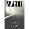 Nathan Eden Splintered