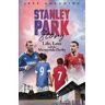Jeff Goulding Stanley Park Story: Life, Love and the Merseyside Derby