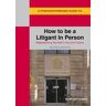 Michael Langford A Straightforward Guide To How To Be A Litigant In Person: 2nd Edition