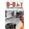 William F Buckingham D-Day: The First 72 Hours