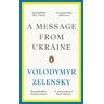 Volodymyr Zelensky A Message from Ukraine