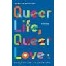 Queer Life, Queer Love: An anthology