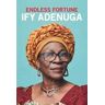 Ify Adenuga Endless Fortune