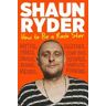 Shaun Ryder How to Be a Rock Star