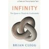 Brian Clegg A Brief History of Infinity: The Quest to Think the Unthinkable