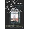 Gillian Tindall The House By The Thames: And The People Who Lived There