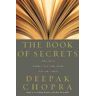 Deepak Chopra The Book Of Secrets: Who am I? Where did I come from? Why am I here?