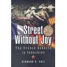 Bernard B. Fall Street Without Joy: The French Debacle in Indochina