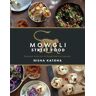 Nisha Katona Mowgli Street Food: Stories and recipes from the Mowgli Street Food restaurants