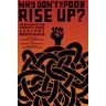 Why Don't the Poor Rise Up?