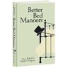 Anne Balliol;Ralph Y. Hopton Better Bed Manners: A Humorous 1930s Guide to Bedroom Etiquette for Husbands and Wives