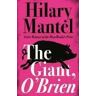 Hilary Mantel The Giant, O’Brien