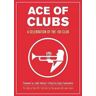 Ace of Clubs: A Celebration of the 100 Club