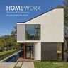 Mark McInturff;Julia Heine HomeWork: New Houses Changed Houses Not Houses