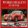 Graham Robson Works Healeys In Detail: Healey, Nash-Healey and Austin-Healey works competition entrants, car by car