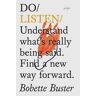 Bobette Buster Do Listen: Understand What Is Really Being Said. Find a New Way Forward