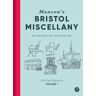 Michael Manson Manson's Bristol Miscellany: Searching for the soul of the city