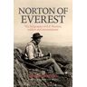 Hugh Norton Norton of Everest: The biography of E.F. Norton, soldier and mountaineer