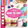 Mollie Makes: How to Knit