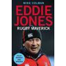 Mike Colman Eddie Jones: Rugby Maverick