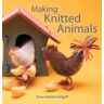 Anne-Dorthe Grigaff Making Knitted Animals